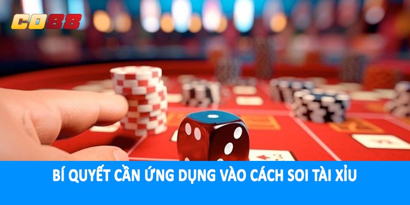 Bí quyết cần ứng dụng vào cách soi tài xỉu