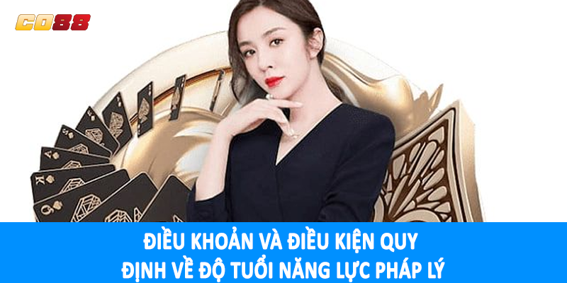Điều khoản và điều kiện quy định về độ tuổi năng lực pháp lý