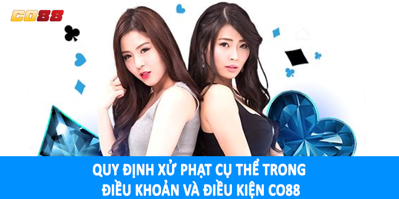 Quy định xử phạt cụ thể trong điều khoản và điều kiện CO88