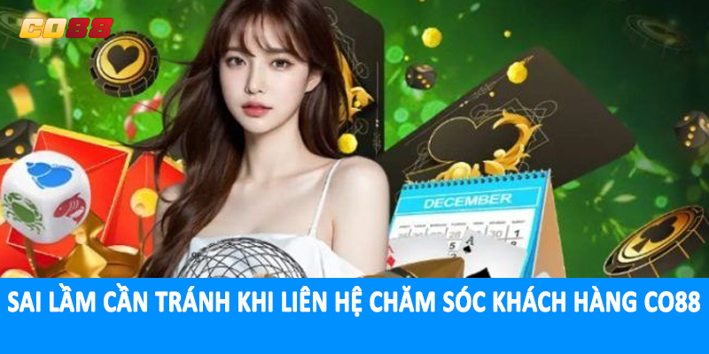 Sai lầm cần tránh khi kết nối với chăm sóc khách hàng CO88