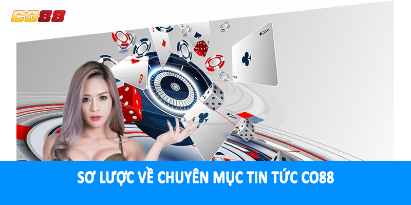 Sơ lược về chuyên mục tin tức CO88