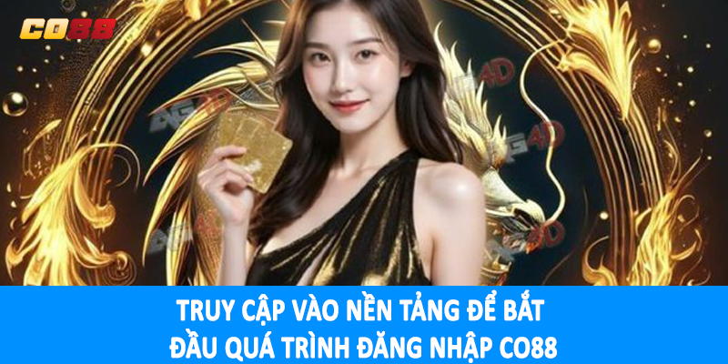 Truy cập vào nền tảng để bắt đầu quá trình đăng nhập CO88